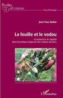 La feuille et le vodou, La puissance du végétal dans la pratique religieuse des vodous africains