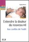 Entendre la douleur du nouveau-né - Aux confins de l'oubli, Cahier n°1