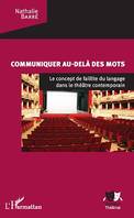 Communiquer au-delà des mots, Le concept de faillite du langage dans le théâtre contemporain