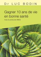 Gagner 10 ans de vie en bonne santé - Avec le protocole AMES, Avec le protocole AMES