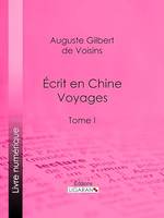 Écrit en Chine : voyages, Tome I