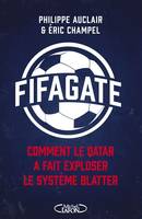 Fifagate, Comment le Qatar a fait exploser le système Blatter