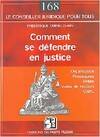 COMMENT SE DEFENDRE EN JUSTICE. ORGANISATION, PROCEDURES, DELAIS, VOIES DE RECOU - ORGANISATION - PR, ORGANISATION - PROCEDURES - DELAIS - VOIES DE RECOURS - COUT...