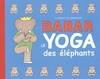 Le Yoga des éléphants, le yoga des éléphants