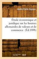 Étude économique et juridique sur les bourses allemandes de valeurs et de commerce