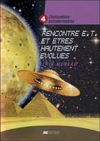 4, Civilisations extraterrestres Tome 4 - Rencontres E.T. et êtres hautement évolués