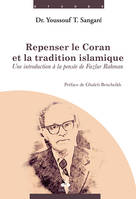 Repenser le Coran et la tradition islamique - une introduction à la pensée de Fazlur Rahman