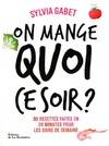 On mange quoi ce soir ?, 80 recettes faites en 20 minutes pour les soirs de la semaine