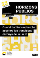 Quand l'action-recherche accélère les transitions en Pays de la Loire, Revue Horizons publics hors-série été 2024