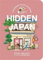 Hidden Japan: Food, fun & experiences off the beaten path in Tokyo & beyond /anglais