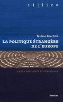 La Politique étrangère de l'Europe. Entre puissance et conscience, entre puissance et conscience