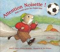 Attention noisette ! Petit conte pour les risque-tout, petit conte pour les risque-tout