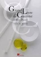Tour du monde, Grand Livre de Cuisine d'Alain Ducasse - Tour du Monde - Alain Ducasse