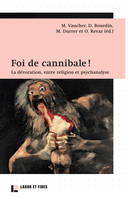 Foi de cannibale !, La dévoration, entre religion et psychanalyse