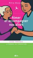 Aimer et accompagner nos aînés, Guide pratique et manuel de formation.