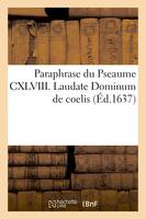 Paraphrase du Pseaume CXLVIII. Laudate Dominum de coelis