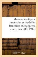 Monnaies antiques, monnaies et médailles françaises et étrangères jetons, livres de numismatique, objets de vitrine