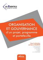 Les essentiels du management de projet, 2, ORGANISATION ET GOUVERNANCE D'UN PROJET, PROGRAMME ET PORTEFEUILLE