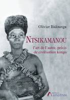 Ntsikamanou, l’art de l’autre : précis de civilisation kongo