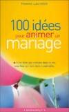 100 Idées pour animer un mariage