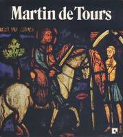 Martin de Tours, chevalier du Christ, Ã©vÃªque thaumaturge, confesseur de la foi., chevalier du Christ, évêque thaumaturge, confesseur de la foi