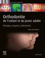 Orthodontie de l'enfant et du jeune adulte, Principes, moyens, traitements