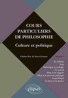 1, Cours particuliers de philosophie. Vol. 1 Culture et politique (La Culture, l’Art, Technique et Ecologie, le Travail, Dieu et la Religion, l’Etat et le Pouvoir politique, la Politique, le Droit et la Justice)