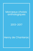 Morceaux choisis  anthologiques, 2013-2017