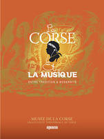 La Corse et la musique - Entre tradition & modernité, entre tradition & modernité