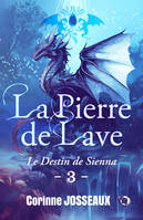 3, Le destin de Sienna, La pierre de Lave - Tome 3