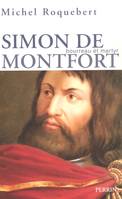 Simon de Montfort bourreau et martyr, bourreau et martyr