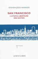 San Francisco / l'utopie libertaire des sixties, l'utopie libertaire des sixties