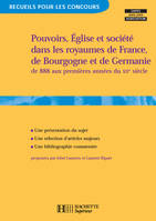 Pouvoirs, Eglise et société dans les royaumes de France, de Bourgogne et de Germanie aux Xe et XIe, 888-vers 1110
