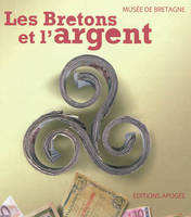 Les Bretons et l'argent, [exposition, Rennes, Musée de Bretagne, 10 mai-30 octobre 2010]