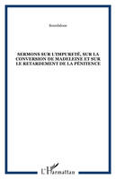 Sermons sur l'impureté, sur la conversion de Madeleine et sur le retardement de la pénitence