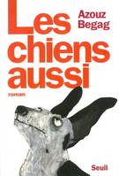 Les Chiens aussi, roman