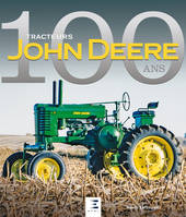 Tracteurs John Deere - 100 ans