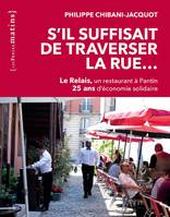 S'il suffisait de traverser la rue, Le relais, un restaurant à pantin, 25 ans d'économie solidaire