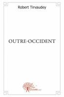 OUTRE-OCCIDENT