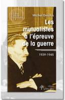 Les mutualistes à l'épreuve de la guerre, 1939-1945