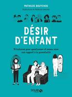 Désir d'enfant, 15 histoires pour questionner et mieux vivre son rapport à la parentalité