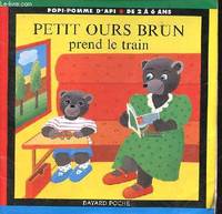 Petit ours brun prend le train - Collection popi pomme d'api.