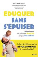 Eduquer sans s'épuiser ! Les outils pour une éducation positive qui pose des limites