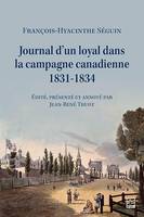 Journal d'un loyal dans la campagne canadienne, 1831-1834, François-Hyacinthe Séguin (1787-1847), notaire de Terrebonne