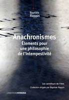 Anachronismes, Éléments pour une philosophie de l’intempestivité