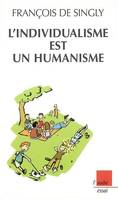 INDIVIDUALISME EST UN HUMANISME (L')