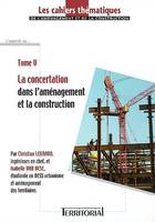 Les cahiers thématiques de l'aménagement et de la construction., 5, La concertation dans l'aménagement et la construction