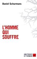 L'homme qui souffre, Anthropologie de la souffrance psychique et des réponses thérapeutiques