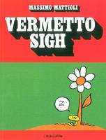 Vermetto Sigh