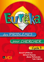 EUREKA : DES PROBLEMES POUR CHERCHER CYCLE 3